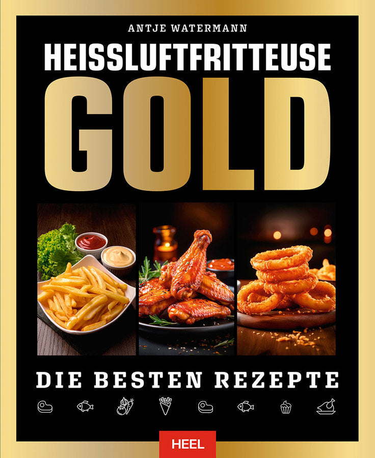 Heißluftfritteuse GOLD - Die besten Rezepte