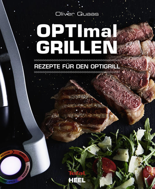 OPTImal Grillen - Rezepte für den OptiGrill - Oliver Quaas
